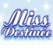 Miss Destin&eacute;e